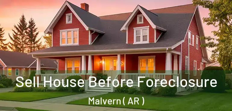  Sell House Before Foreclosure Malvern ( AR )