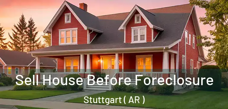  Sell House Before Foreclosure Stuttgart ( AR )
