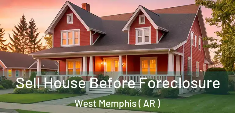  Sell House Before Foreclosure West Memphis ( AR )