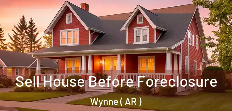  Sell House Before Foreclosure Wynne ( AR )