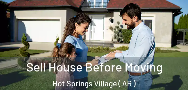  Sell House Before Moving Hot Springs Village ( AR )