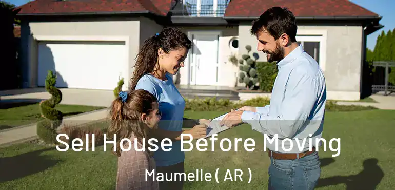  Sell House Before Moving Maumelle ( AR )