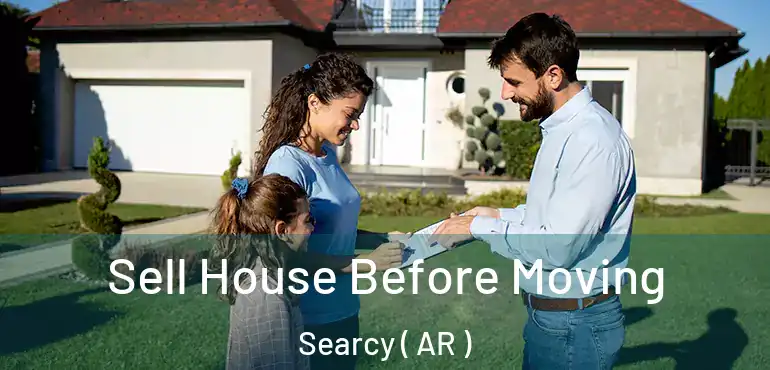  Sell House Before Moving Searcy ( AR )