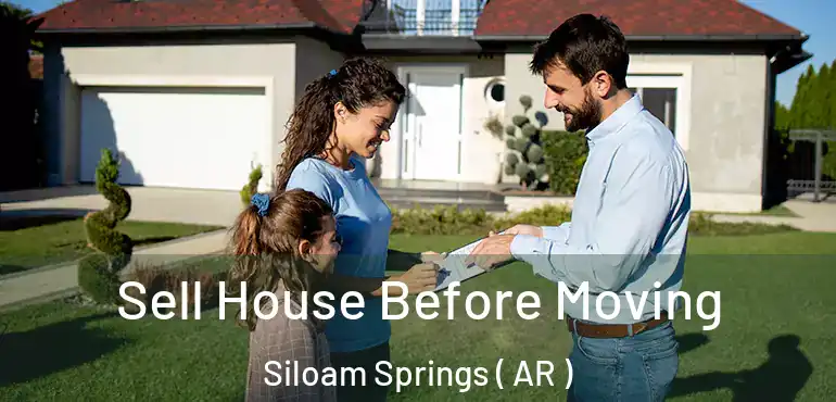  Sell House Before Moving Siloam Springs ( AR )
