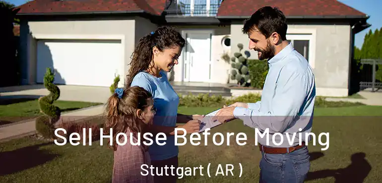  Sell House Before Moving Stuttgart ( AR )