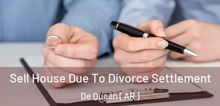  Sell House Due To Divorce Settlement De Queen ( AR )