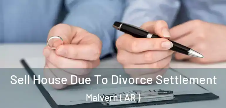  Sell House Due To Divorce Settlement Malvern ( AR )