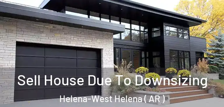  Sell House Due To Downsizing Helena-West Helena ( AR )