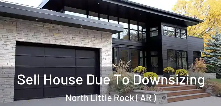  Sell House Due To Downsizing North Little Rock ( AR )