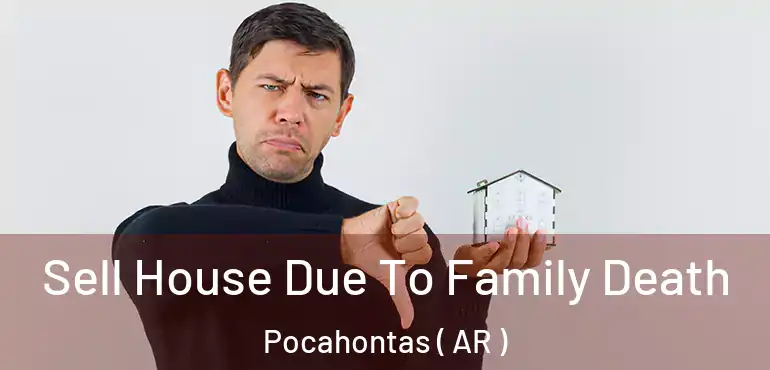  Sell House Due To Family Death Pocahontas ( AR )