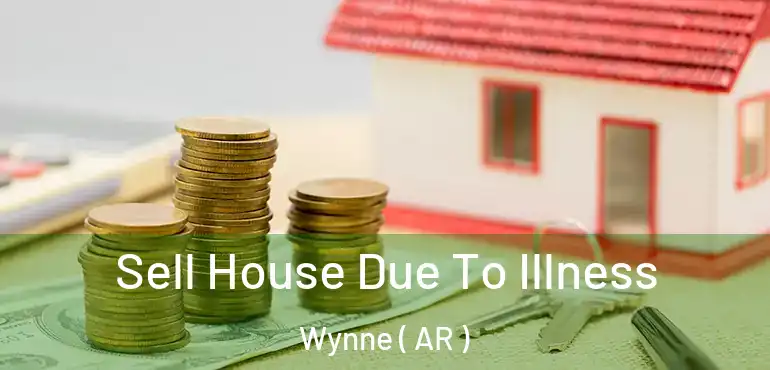  Sell House Due To Illness Wynne ( AR )