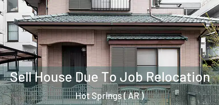  Sell House Due To Job Relocation Hot Springs ( AR )