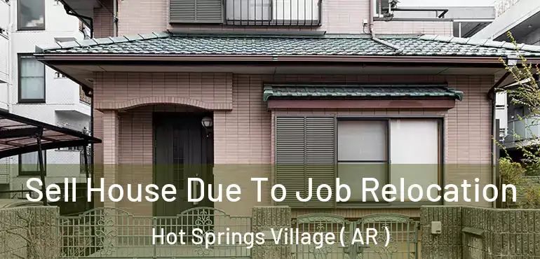  Sell House Due To Job Relocation Hot Springs Village ( AR )