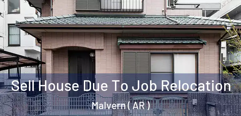  Sell House Due To Job Relocation Malvern ( AR )