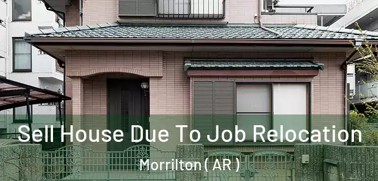  Sell House Due To Job Relocation Morrilton ( AR )