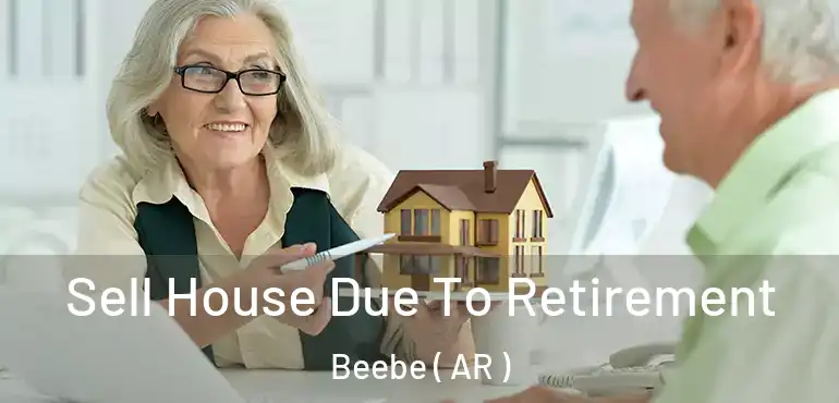  Sell House Due To Retirement Beebe ( AR )