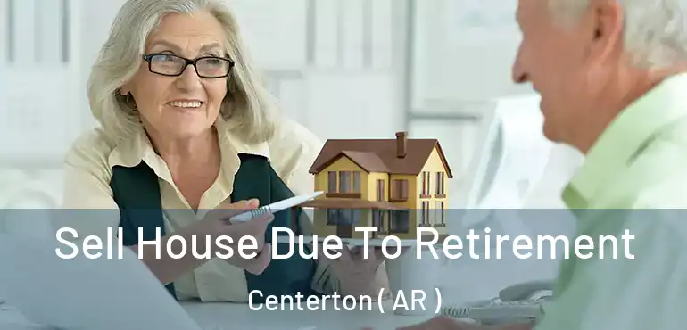  Sell House Due To Retirement Centerton ( AR )