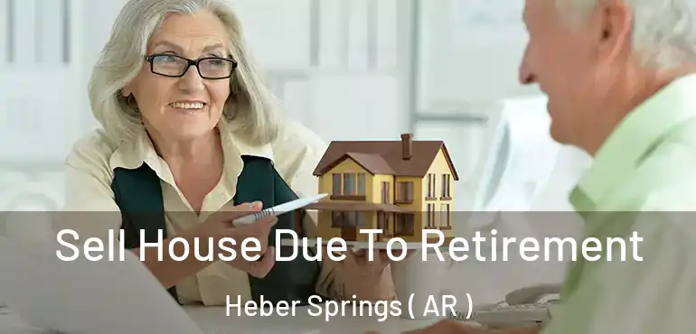  Sell House Due To Retirement Heber Springs ( AR )