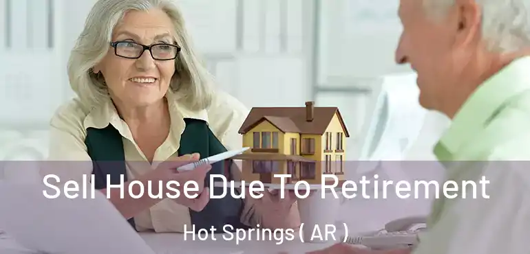  Sell House Due To Retirement Hot Springs ( AR )