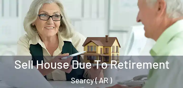  Sell House Due To Retirement Searcy ( AR )