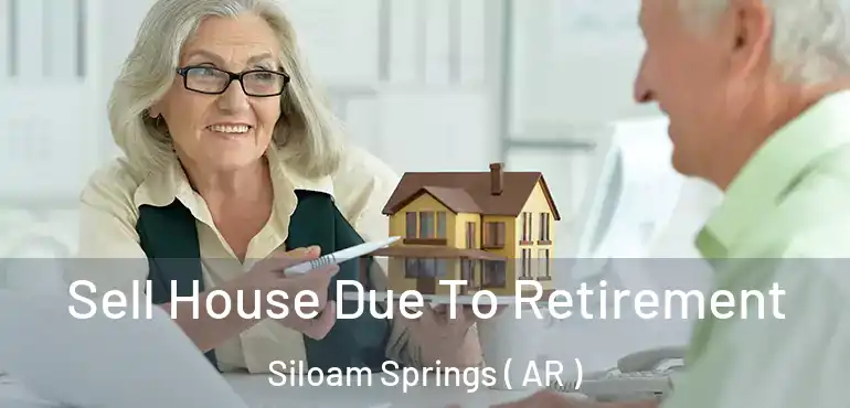  Sell House Due To Retirement Siloam Springs ( AR )