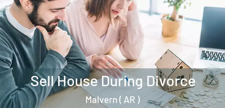  Sell House During Divorce Malvern ( AR )