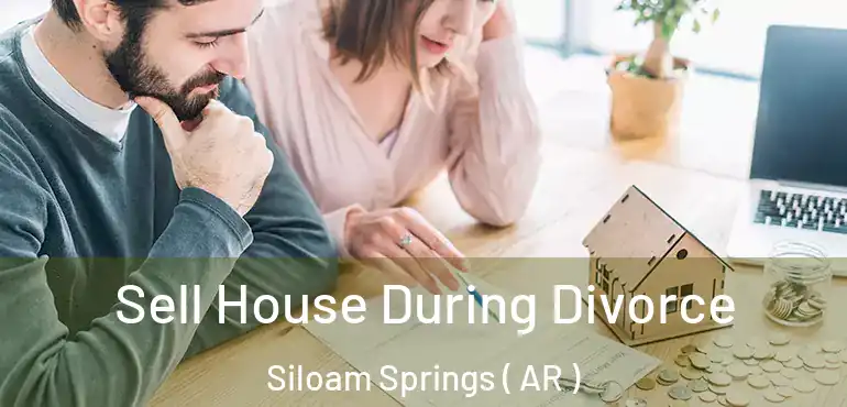  Sell House During Divorce Siloam Springs ( AR )