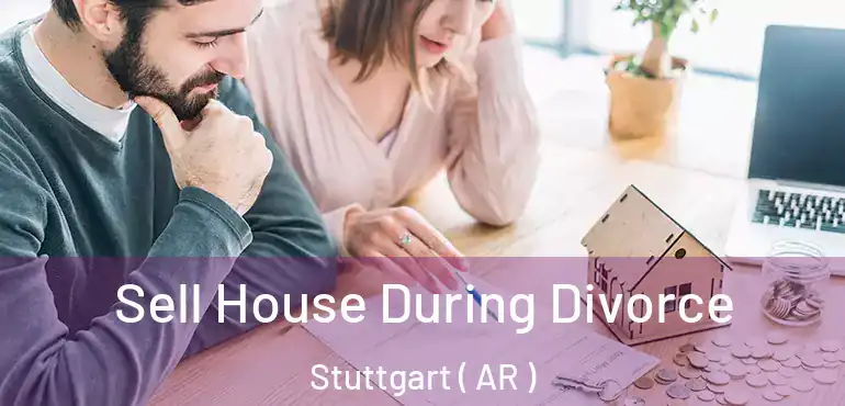  Sell House During Divorce Stuttgart ( AR )