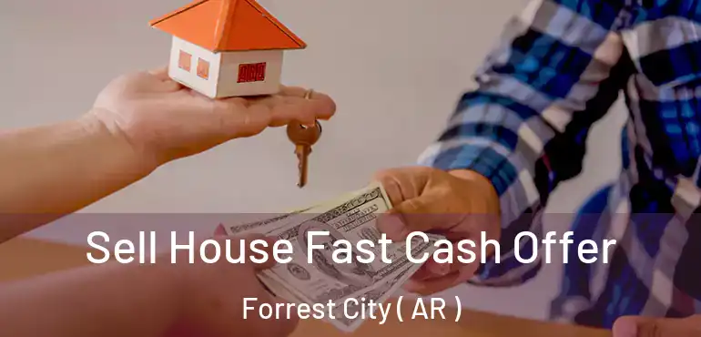  Sell House Fast Cash Offer Forrest City ( AR )