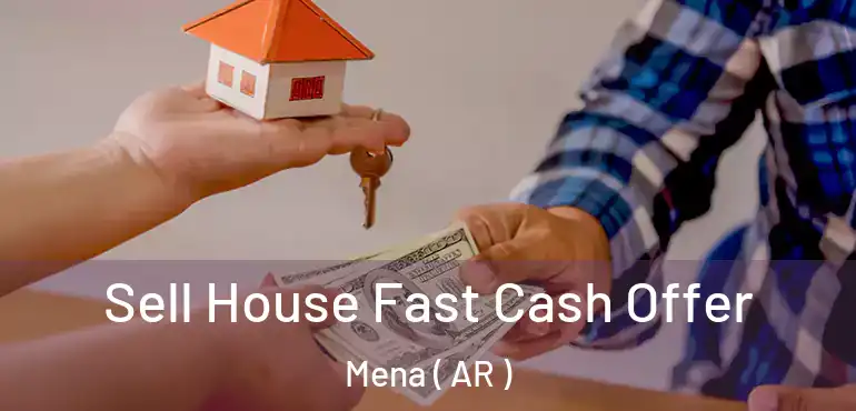  Sell House Fast Cash Offer Mena ( AR )