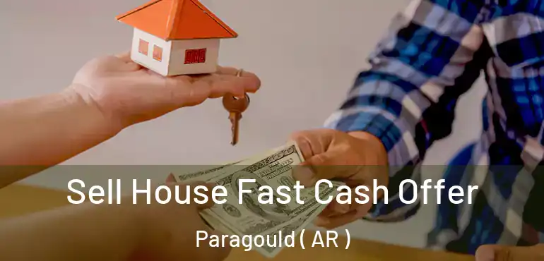  Sell House Fast Cash Offer Paragould ( AR )