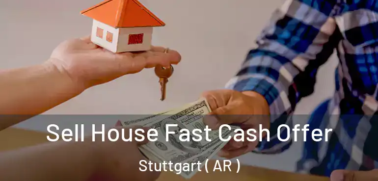  Sell House Fast Cash Offer Stuttgart ( AR )