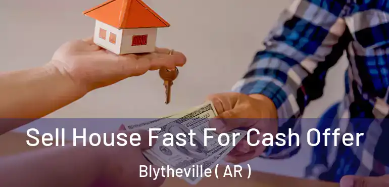  Sell House Fast For Cash Offer Blytheville ( AR )
