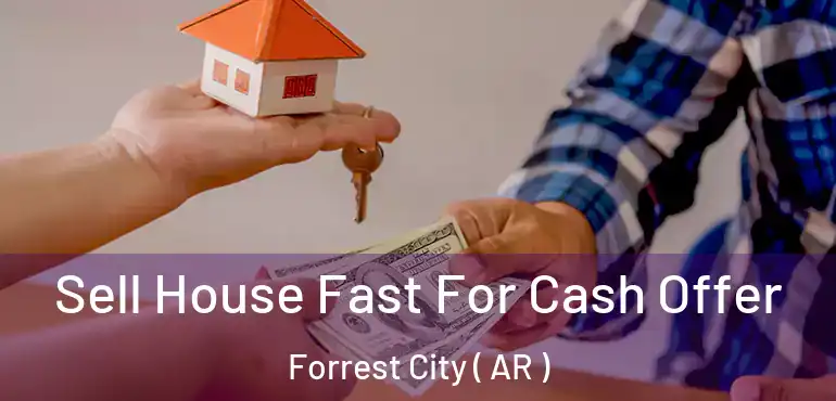  Sell House Fast For Cash Offer Forrest City ( AR )