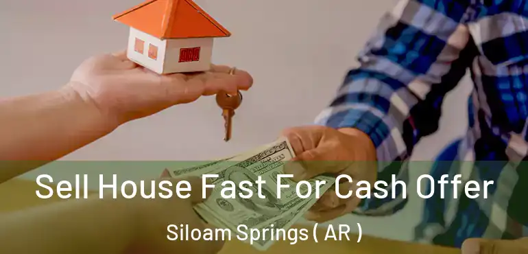  Sell House Fast For Cash Offer Siloam Springs ( AR )