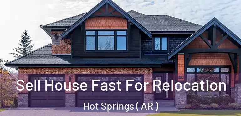  Sell House Fast For Relocation Hot Springs ( AR )