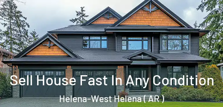  Sell House Fast In Any Condition Helena-West Helena ( AR )