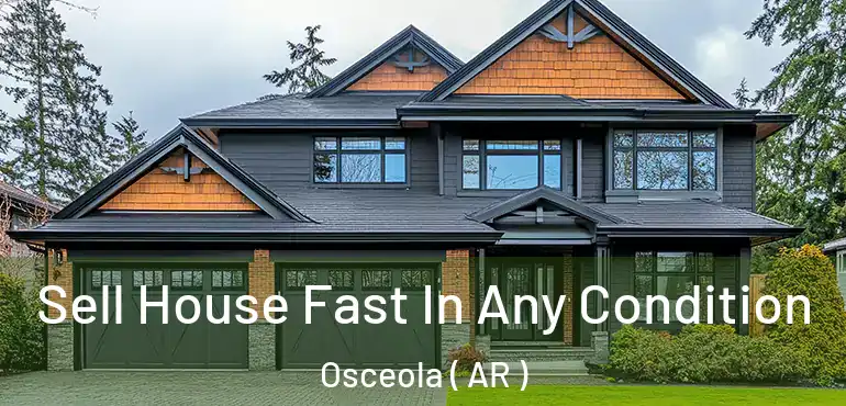  Sell House Fast In Any Condition Osceola ( AR )