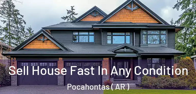  Sell House Fast In Any Condition Pocahontas ( AR )