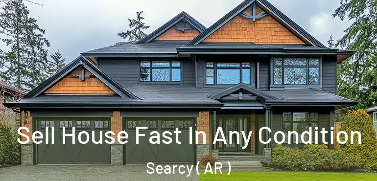  Sell House Fast In Any Condition Searcy ( AR )