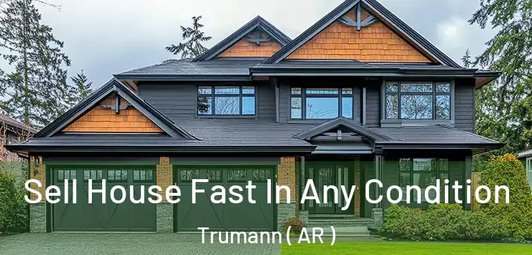  Sell House Fast In Any Condition Trumann ( AR )