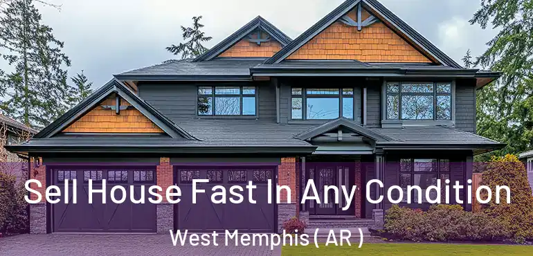  Sell House Fast In Any Condition West Memphis ( AR )