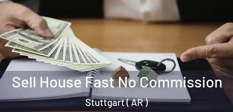  Sell House Fast No Commission Stuttgart ( AR )