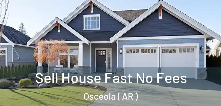  Sell House Fast No Fees Osceola ( AR )