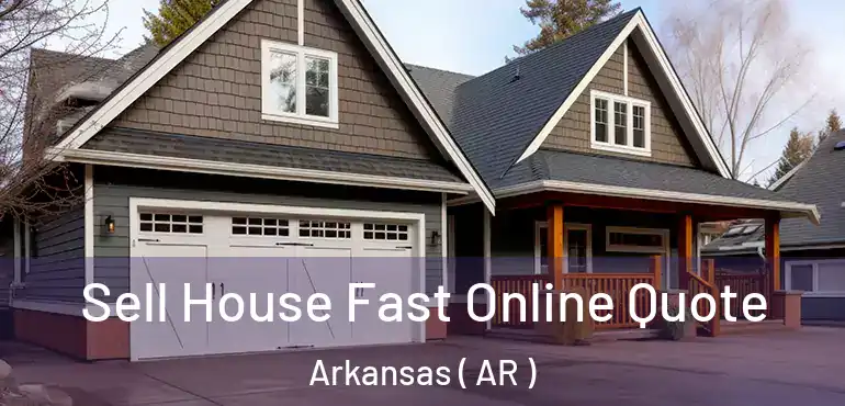 Sell House Fast Online Quote Arkansas ( AR )