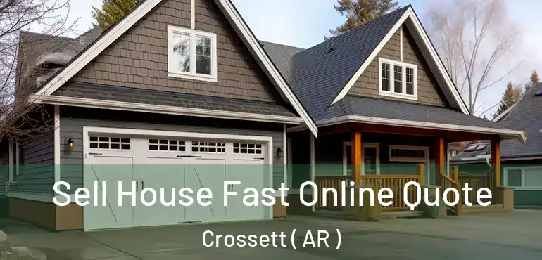  Sell House Fast Online Quote Crossett ( AR )