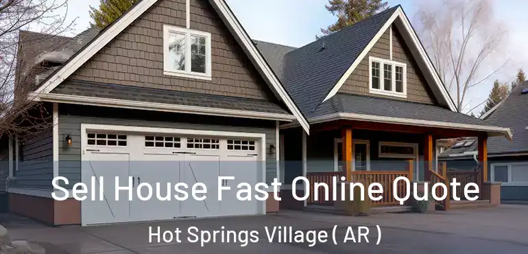  Sell House Fast Online Quote Hot Springs Village ( AR )