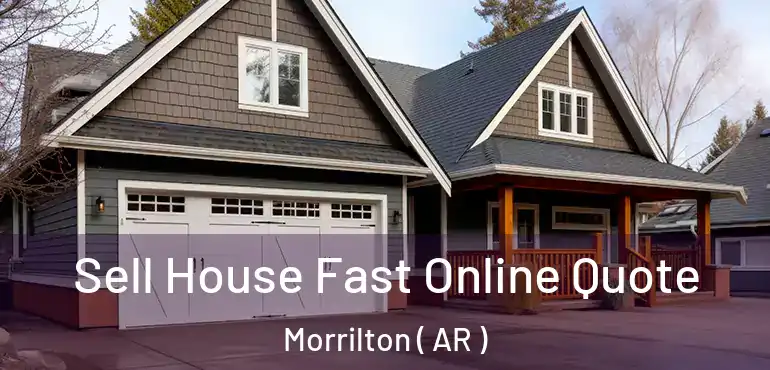  Sell House Fast Online Quote Morrilton ( AR )