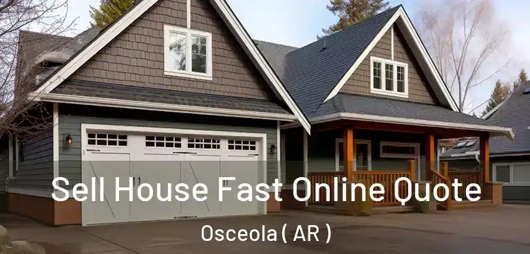  Sell House Fast Online Quote Osceola ( AR )