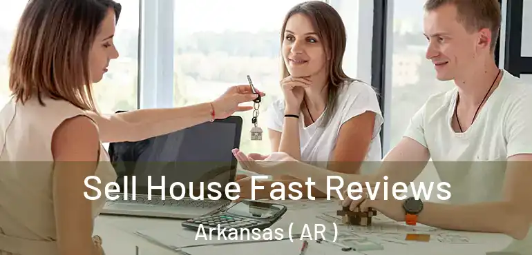  Sell House Fast Reviews Arkansas ( AR )